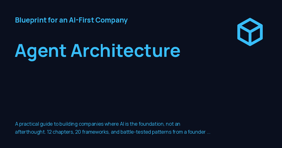 Agent Architecture - Blueprint for an AI-First Company