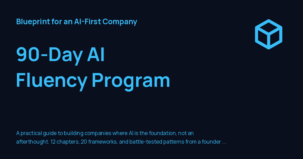 Ai First Programm 90-Day AI Fluency Program - Blueprint for an AI-First Company
