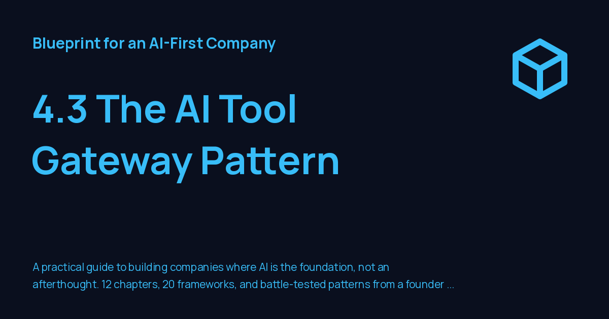 4.3 The AI Tool Gateway Pattern - Blueprint for an AI-First Company